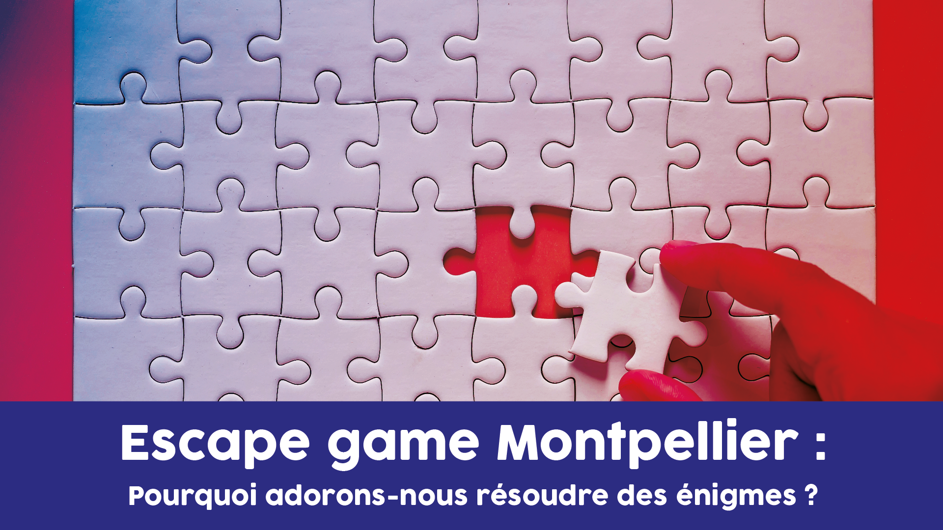 Escape game Montpellier pourquoi nous adorons résoudre des énigmes